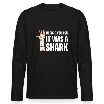 Before You Ask It Was A Shark - Knochenbruch - Männer Premium Bio Langarmshirt - Schwarz - Vorne - Nico (187cm)