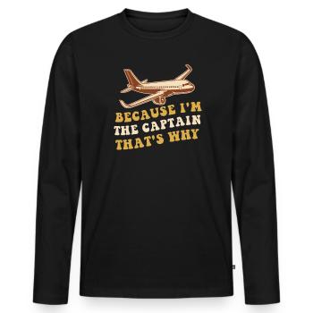 Because I'm the captain Pilot Flight Captain Flyer - Men's Premium Organic Long Sleeve Shirt - black - Front - Nico (187cm)