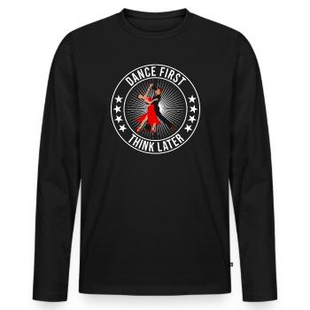 Dance First Think Later Ballroom Couple Dance Dance - Men's Premium Organic Long Sleeve Shirt - black - Front - Nico (187cm)