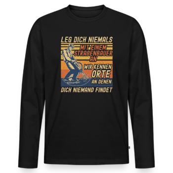 Leg Dich Niemals Mit einem Straßenbauer An Tiefbau - Männer Premium Bio Langarmshirt - Schwarz - Vorne - Nico (187cm)