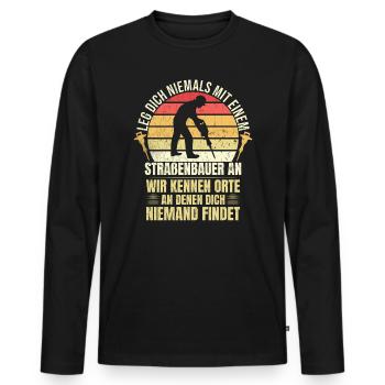 Leg Dich Niemals Mit einem Straßenbauer An Tiefbau - Männer Premium Bio Langarmshirt - Schwarz - Vorne - Nico (187cm)