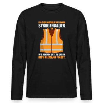Leg Dich Niemals Mit einem Straßenbauer An Tiefbau - Männer Premium Bio Langarmshirt - Schwarz - Vorne - Nico (187cm)