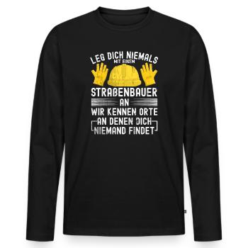 Leg Dich Niemals Mit einem Straßenbauer An Tiefbau - Männer Premium Bio Langarmshirt - Schwarz - Vorne - Nico (187cm)