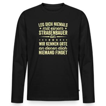 Leg Dich Niemals Mit einem Straßenbauer An Tiefbau - Männer Premium Bio Langarmshirt - Schwarz - Vorne - Nico (187cm)