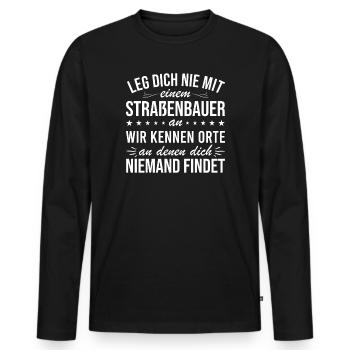 Leg Dich Niemals Mit einem Straßenbauer An Tiefbau - Männer Premium Bio Langarmshirt - Schwarz - Vorne - Nico (187cm)