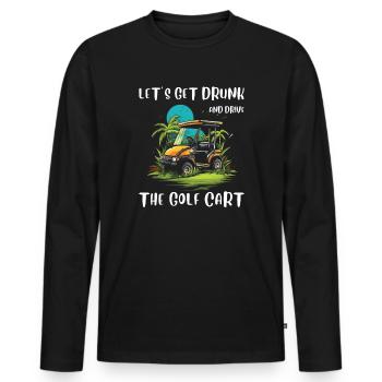 Lass Uns Betrinken Und Den Golfwagen Fahren - Männer Premium Bio Langarmshirt - Schwarz - Vorne - Nico (187cm)