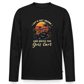 Lass Uns Betrinken Und Den Golfwagen Fahren - Männer Premium Bio Langarmshirt - Schwarz - Vorne - Nico (187cm)