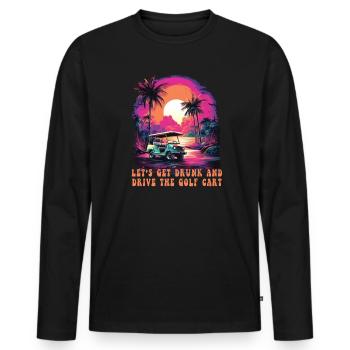 Lass Uns Betrinken Und Den Golfwagen Fahren - Männer Premium Bio Langarmshirt - Schwarz - Vorne - Nico (187cm)