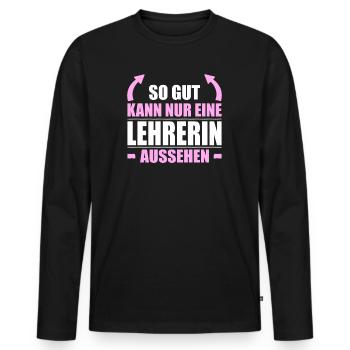 So Gut Kann Nur Eine Lehrerin Aussehen - Männer Premium Bio Langarmshirt - Schwarz - Vorne - Nico (187cm)
