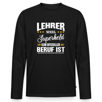 Lehrer Weil Superheld Kein Offizieller Beruf Ist - Männer Premium Bio Langarmshirt - Schwarz - Vorne - Nico (187cm)