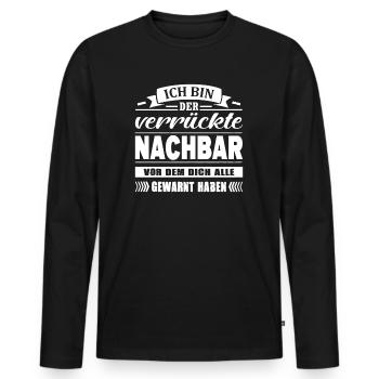 Ich Bin Der Verrückte Nachbar Nachbarschaft - Männer Premium Bio Langarmshirt - Schwarz - Vorne - Nico (187cm)
