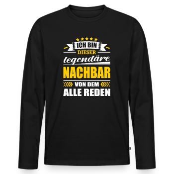 Ich Bin Dieser Legendäre Nachbar Nachbarschaft - Männer Premium Bio Langarmshirt - Schwarz - Vorne - Nico (187cm)