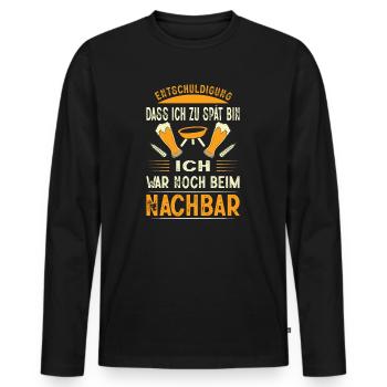 Entschuldigung Das Ich Zu Spät Bin Nachbar - Männer Premium Bio Langarmshirt - Schwarz - Vorne - Nico (187cm)