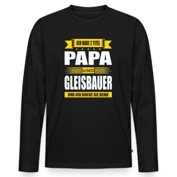 Zwei Titel Papa Und Gleisbauer Gleisbau Spruch - Männer Premium Bio Langarmshirt - Schwarz - Vorne - Nico (187cm)