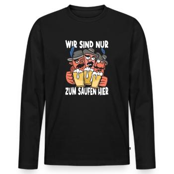 Wir Sind Nur Zum Saufen Hier Bier Partyurlaub JGA - Männer Premium Bio Langarmshirt - Schwarz - Vorne - Nico (187cm)
