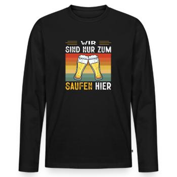 Wir Sind Nur Zum Saufen Hier Bier Partyurlaub JGA - Männer Premium Bio Langarmshirt - Schwarz - Vorne - Nico (187cm)