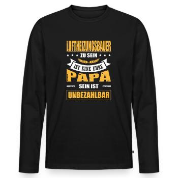 Lustige Heizungsbauer Sprüche Luftheizungsbau Fun - Männer Premium Bio Langarmshirt - Schwarz - Vorne - Nico (187cm)