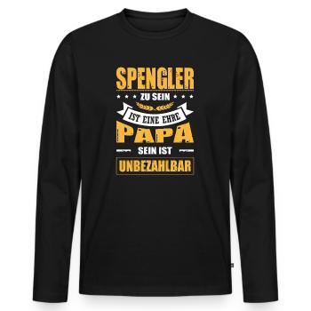 Spengler Zu Sein Eine Ehre Papa Sein Unbezahlbar - Männer Premium Bio Langarmshirt - Schwarz - Vorne - Nico (187cm)