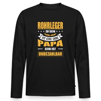 Rohrleger Zu Sein Eine Ehre Papa Sein Unbezahlbar - Männer Premium Bio Langarmshirt - Schwarz - Vorne - Nico (187cm)