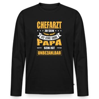 Chefarzt Zu Sein Eine Ehre Papa Sein Unbezahlbar - Männer Premium Bio Langarmshirt - Schwarz - Vorne - Nico (187cm)