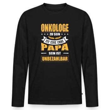 Onkologe Zu Sein Eine Ehre Papa Sein Unbezahlbar - Männer Premium Bio Langarmshirt - Schwarz - Vorne - Nico (187cm)