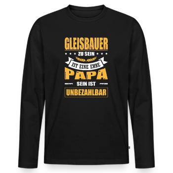 Gleisbauer Zu Sein Eine Ehre Papa Sein Unbezahlbar - Männer Premium Bio Langarmshirt - Schwarz - Vorne - Nico (187cm)
