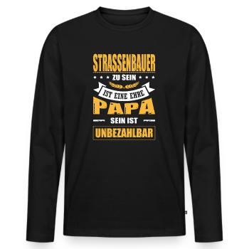 Strassenbauer Sein Eine Ehre Papa Sein Unbezahlbar - Männer Premium Bio Langarmshirt - Schwarz - Vorne - Nico (187cm)
