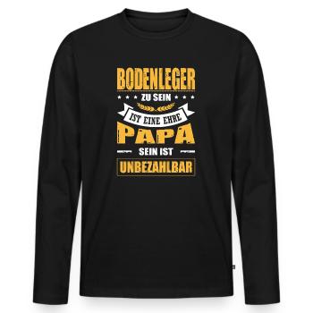 Bodenleger Sein Eine Ehre Papa Sein Unbezahlbar - Männer Premium Bio Langarmshirt - Schwarz - Vorne - Nico (187cm)