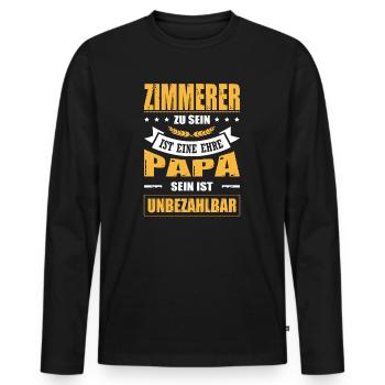 Zimmerer Zu Sein Eine Ehre Papa Sein Unbezahlbar - Männer Premium Bio Langarmshirt - Schwarz - Vorne - Nico (187cm)