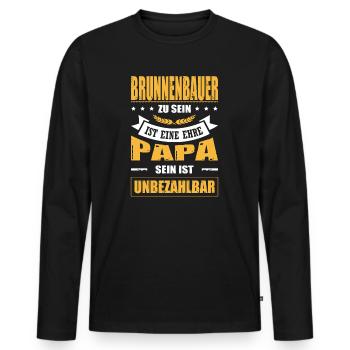 Brunnenbau Zu Sein Eine Ehre Papa Sein Unbezahlbar - Männer Premium Bio Langarmshirt - Schwarz - Vorne - Nico (187cm)