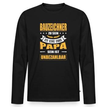 Bauzeichner Sein Eine Ehre Papa Sein Unbezahlbar - Männer Premium Bio Langarmshirt - Schwarz - Vorne - Nico (187cm)