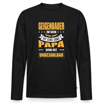 Geigenbauer Sein Eine Ehre Papa Sein Unbezahlbar - Männer Premium Bio Langarmshirt - Schwarz - Vorne - Nico (187cm)