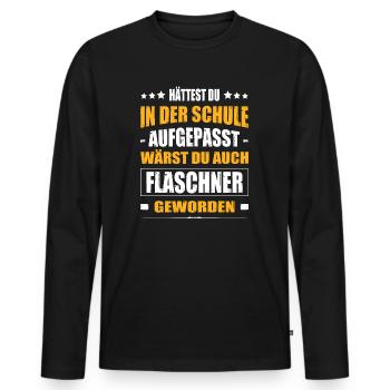 Hättest Du Mal In Der Schule Aufgepasst Flaschner - Männer Premium Bio Langarmshirt - Schwarz - Vorne - Nico (187cm)