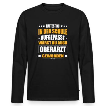 Hättest Du Mal In Der Schule Aufgepasst Oberarzt - Männer Premium Bio Langarmshirt - Schwarz - Vorne - Nico (187cm)