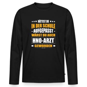 Hättest Du In In Der Schule Aufgepasst HNO-Arzt - Männer Premium Bio Langarmshirt - Schwarz - Vorne - Nico (187cm)