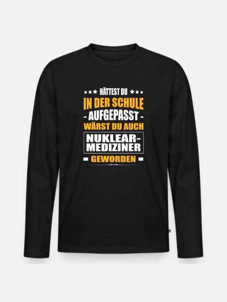 Hättest n Der Schule Aufgepasst Nuklearmediziner - Männer Premium Bio Langarmshirt - Schwarz