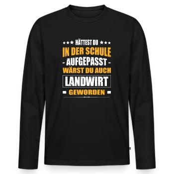 Hättest Du Mal In Der Schule Aufgepasst Landwirt - Männer Premium Bio Langarmshirt - Schwarz - Vorne - Nico (187cm)