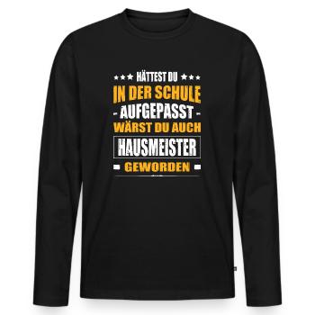 Hättest Du In Der Schule Aufgepasst Hausmeister - Männer Premium Bio Langarmshirt - Schwarz - Vorne - Nico (187cm)