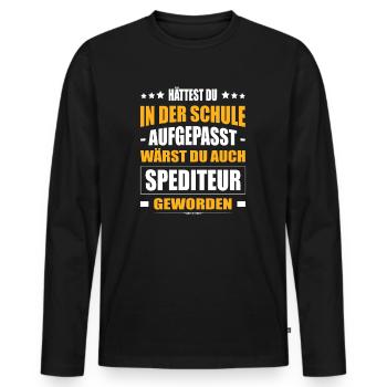 Hättest Du Mal In Der Schule Aufgepasst Spediteur - Männer Premium Bio Langarmshirt - Schwarz - Vorne - Nico (187cm)