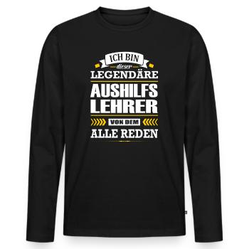 Ich Bin Dieser Legendäre Aushilfslehrer Lehrer - Männer Premium Bio Langarmshirt - Schwarz - Vorne - Nico (187cm)