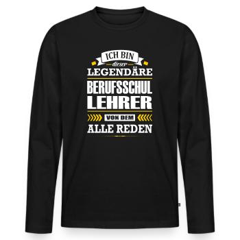 Ich Bin Dieser Legendäre Berufsschullehrer Lehrer - Männer Premium Bio Langarmshirt - Schwarz - Vorne - Nico (187cm)