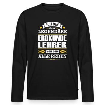 Ich Bin Dieser Legendäre Erdkundelehrer Lehrer - Männer Premium Bio Langarmshirt - Schwarz - Vorne - Nico (187cm)