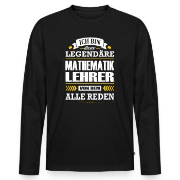 Ich Bin Dieser Legendäre Mathematiklehrer Lehrer - Männer Premium Bio Langarmshirt - Schwarz - Vorne - Nico (187cm)