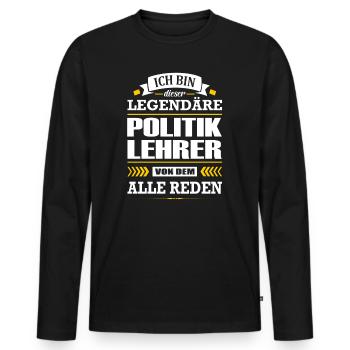Ich Bin Dieser Legendäre Politiklehrer Lehrer - Männer Premium Bio Langarmshirt - Schwarz - Vorne - Nico (187cm)