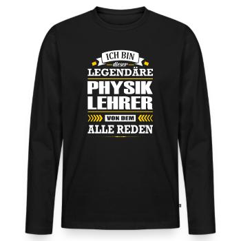 Ich Bin Dieser Legendäre Physiklehrer Lehrer - Männer Premium Bio Langarmshirt - Schwarz - Vorne - Nico (187cm)
