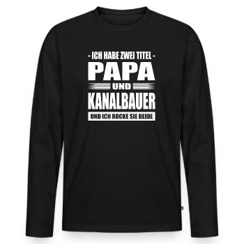 Zwei Titel Papa und Kanalbauer Kanalarbeiter Kanal - Männer Premium Bio Langarmshirt - Schwarz - Vorne - Nico (187cm)