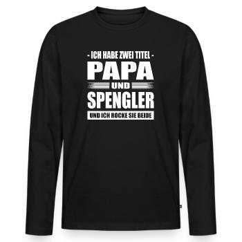 Ich Habe Zwei Titel Papa Und Spengler - Männer Premium Bio Langarmshirt - Schwarz - Vorne - Nico (187cm)