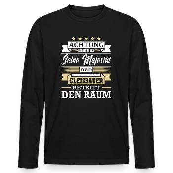 Achtung Seine Majestät Der Gleisbauer Gleisbau - Männer Premium Bio Langarmshirt - Schwarz - Vorne - Nico (187cm)