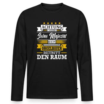 Achtung Seine Majestät Der Orgelbauer Orgelbau - Männer Premium Bio Langarmshirt - Schwarz - Vorne - Nico (187cm)
