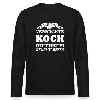 Der Verrückte Koch Vor Dem Dich Alle Gewarnt Haben - Männer Premium Bio Langarmshirt - Schwarz - Vorne - Nico (187cm)